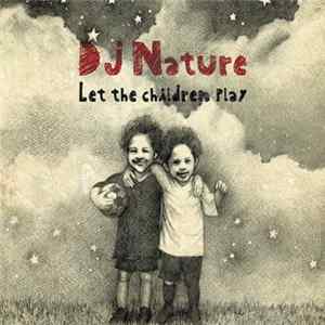 DJ Nature - Let The Children Play FLAC