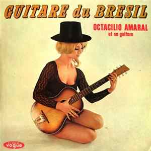 Octacilio Amaral - Guitare Du Brésil - Octacilio Amaral Et Sa Guitare FLAC
