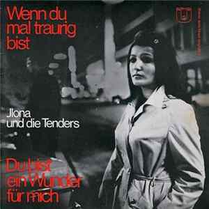 Ilona Und Die Tenders - Wenn Du Mal Traurig Bist / Du Bist Ein Wunder Für Mich FLAC
