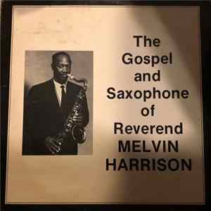 Reverend Melvin Harrison - The Gospel And Saxaphone Of Reverend Melvin Harrison FLAC