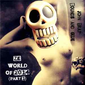 John Trap - Sounds and Glue - Ze World of 2014 (Part 1) FLAC