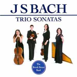 J S Bach - The Brook Street Band - Trio Sonatas FLAC