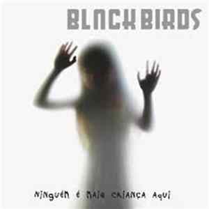 Blackbirds - Ninguém é Mais Criança Aqui FLAC