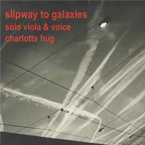 Charlotte Hug - Slipway To Galaxies FLAC