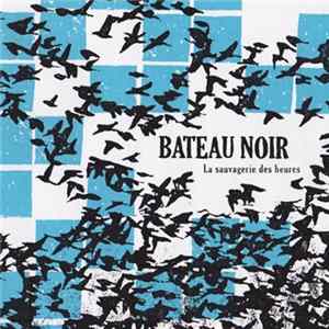 Bateau Noir - La sauvagerie des heures FLAC