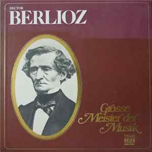 Hector Berlioz - Grosse Meister Der Musik FLAC