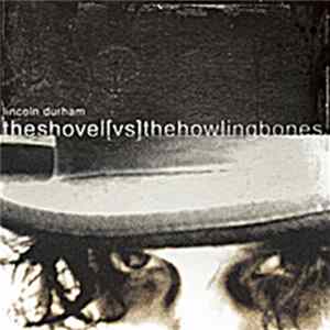 Lincoln Durham - Theshovel[vs]thehowlingbones FLAC