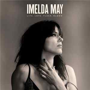 Imelda May - Life. Love. Flesh. Blood FLAC