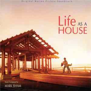 Mark Isham - Life As A House (Original Motion Picture Soundtrack) FLAC