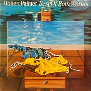 Robert Palmer - Best Of Both Worlds FLAC