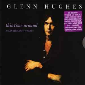 Glenn Hughes - This Time Around : An Anthology 1970-2007 FLAC