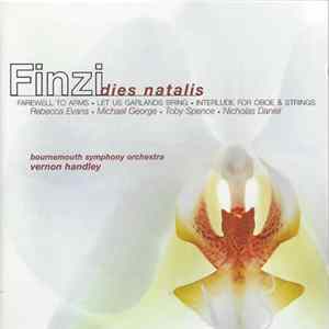 Finzi – Rebecca Evans • Michael George • Toby Spence • Nicholas Daniel • Bournemouth Symphony Orchestra • Vernon Handley - Dies Natalis • Farewell To Arms • Let Us Garlands Bring • Interlude For Oboe & Strings FLAC