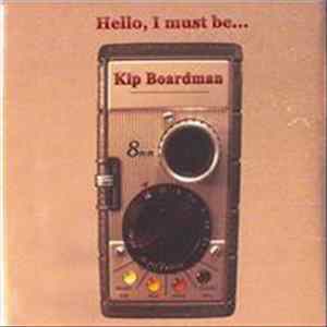 Kip Boardman - Hello, I Must Be... FLAC
