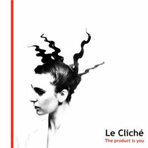 Le Cliché - The Product is You FLAC