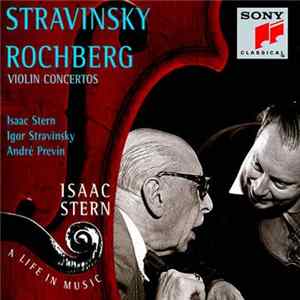 Isaac Stern - A Life In Music - Stravinsky / Rochberg: Violin Concertos FLAC