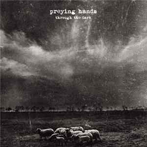 Preying Hands - Through The Dark FLAC