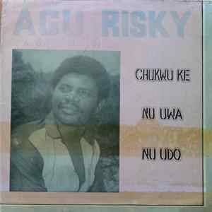 Agu Risky - Chukwu Ke Nu Uwa Nu Udo FLAC