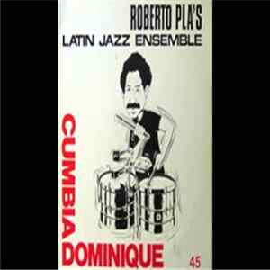 Roberto Pla's Latin Jazz Ensemble - Cumbia Dominique FLAC