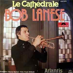 Bob Lanese - Le Cathédrale FLAC