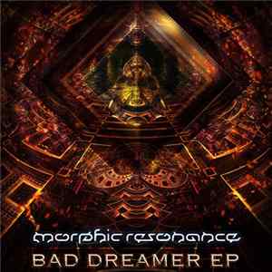 Morphic Resonance - Bad Dreamer EP FLAC