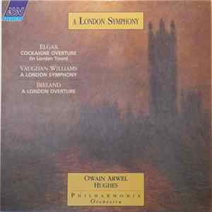 Ireland, Vaughan Williams, Elgar / Owain Arwel Hughes, Philharmonia Orchestra - A London Symphony FLAC