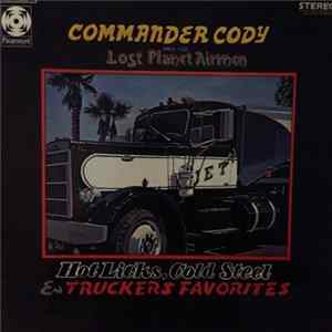 Commander Cody And His Lost Planet Airmen - Hot Licks, Cold Steel & Truckers Favorites FLAC