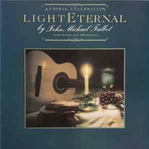 John Michael Talbot With Choir And Orchestra - Light Eternal (A Choral Celebration) FLAC