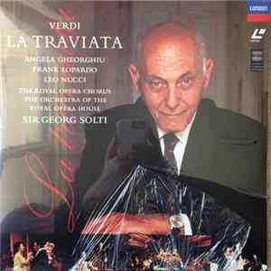 Verdi / Angela Gheorghiu, Frank Lopardo, Leo Nucci, Orchestra & Chorus Of The Royal Opera House, Covent Garden, Sir Georg Solti - La Traviata FLAC