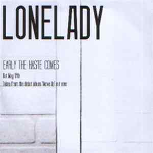 LoneLady - Early The Haste Comes FLAC