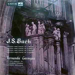 J.S.Bach - Fernando Germani - Toccata And Fugue In C Major, Toccata And Fugue In D Minor, Toccata And Fugue In F Major, Toccata And Fugue In G Minor FLAC