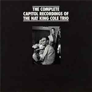 The Nat King Cole Trio - The Complete Capitol Recordings Of The Nat King Cole Trio FLAC