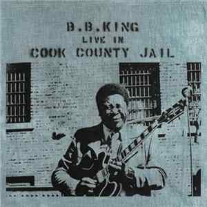 B.B. King - Live In Cook County Jail FLAC