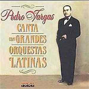 Pedro Vargas - Canta Con Grandes Orquestas Latinas FLAC