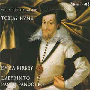 Emma Kirkby, Labyrinto, Paolo Pandolfo | Tobias Hume - The Spirit Of Gambo FLAC
