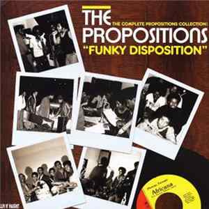 The Propositions - "Funky Disposition" - The Complete Propositions Collection! FLAC