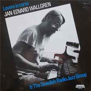 Jan Edvard Wallgren & The Swedish Radio Jazz Group - Lavoro In Corso FLAC