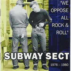 Subway Sect - "We Oppose All Rock & Roll" 1976 - 1980 FLAC