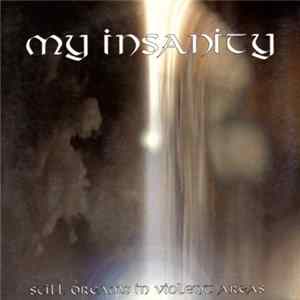 My Insanity - Still Dreams in Violent Areas FLAC