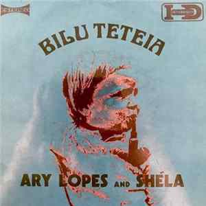 Ary Lopes And Shéla - Bilu Teteia FLAC