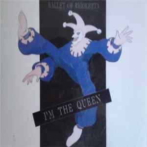 Ballet Of Rigoletta - I'm The Queen FLAC