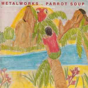 Metalworks - Parrot Soup FLAC
