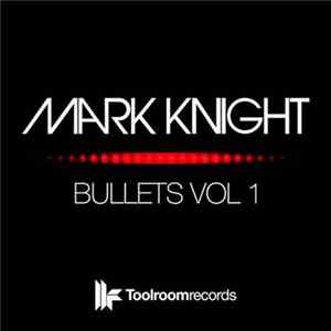 Mark Knight - Bullets Vol 1 FLAC