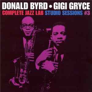 Donald Byrd • Gigi Gryce - Complete Jazz Lab Studio Sessions #3 FLAC