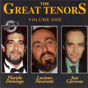 José Carreras & Luciano Pavarotti & Placido Domingo - The Great Tenors Volume One FLAC