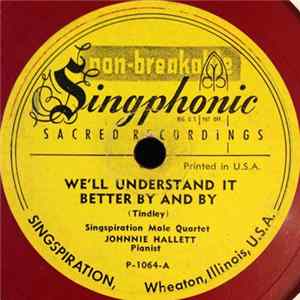 Singspiration Male Quartet, Johnnie Hallett - We'll Understand It Better By And By / Near To The Heart Of God FLAC