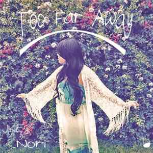 Jikes X Nori - Too Far Away FLAC