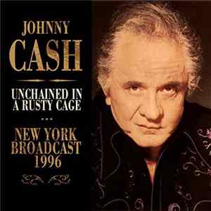 Johnny Cash - Unchained In A Rusty Cage FLAC