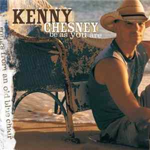 Kenny Chesney - Be As You Are (Songs From An Old Blue Chair) FLAC