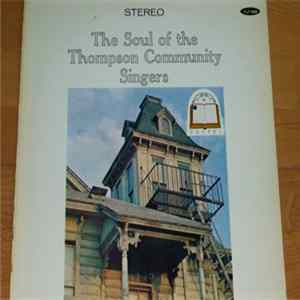 The Thompson Community Singers - The Soul Of The Thompson Community Singers FLAC