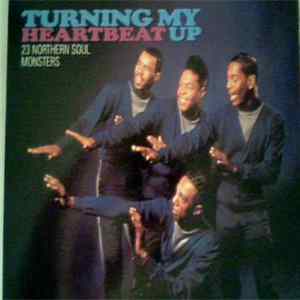 Various - Turning My Heartbeat Up - 23 Northern Soul Monsters FLAC